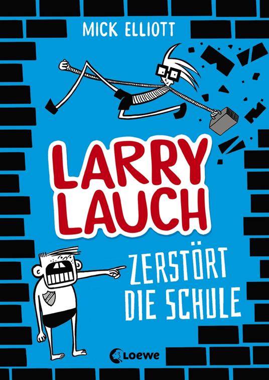 Larry Lauch zerstört die Schule (Band 1) - Mick Elliott,Christian Dreller - ebook