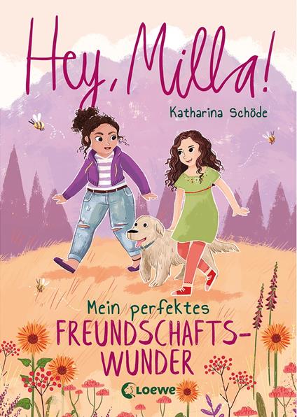 Hey, Milla! (Band 2) - Mein perfektes Freundschaftswunder - Katharina Schöde,Loewe Kinderbücher,Lisa Hänsch - ebook