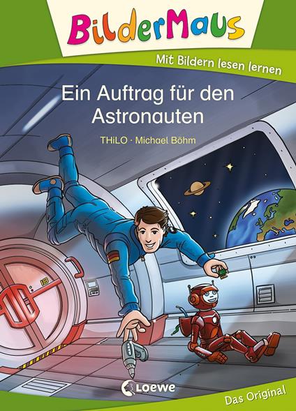 Bildermaus - Ein Auftrag für den Astronauten - THiLO,Loewe Erstlesebücher,Michael Böhm - ebook