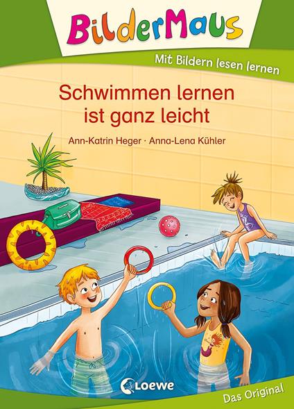 Bildermaus - Schwimmen lernen ist ganz leicht - Ann-Katrin Heger,Loewe Erstlesebücher,Anna-Lena Kühler - ebook