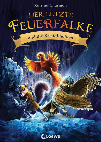 Der letzte Feuerfalke und die Kristallhöhlen (Band 2) - Katrina Charman,Jeremy Norton,Klaus Mende,Sabine Tandetzke - ebook