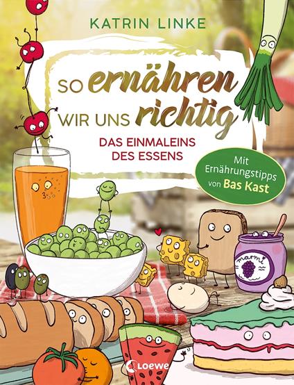 So ernähren wir uns richtig - Das Einmaleins des Essens - Katrin Linke,Loewe Sachbuch,Sonja Kurzbach - ebook