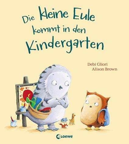 Die kleine Eule kommt in den Kindergarten - Debi Gliori,Loewe Vorlesebücher,Alison Brown,Sandra Grimm - ebook