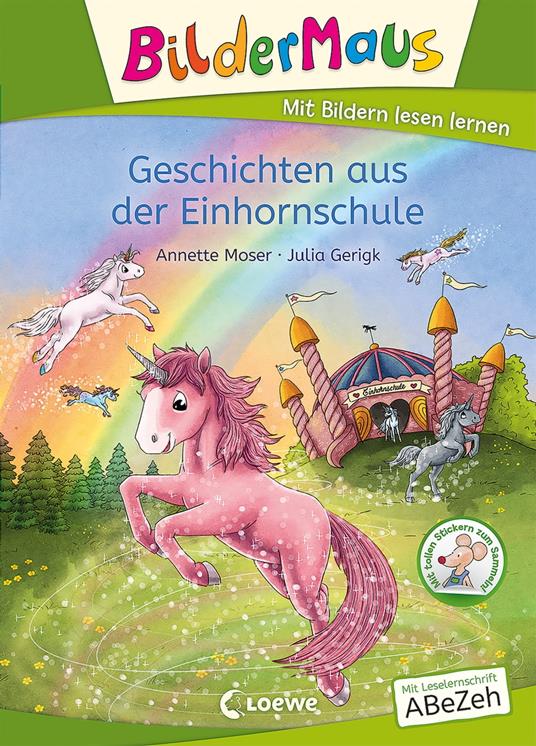 Bildermaus - Geschichten aus der Einhornschule - Annette Moser,Loewe Erstlesebücher,Julia Gerigk - ebook