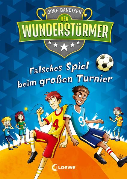 Der Wunderstürmer (Band 7) - Falsches Spiel beim großen Turnier - Ocke Bandixen,Loewe Kinderbücher,Pascal Nöldner - ebook
