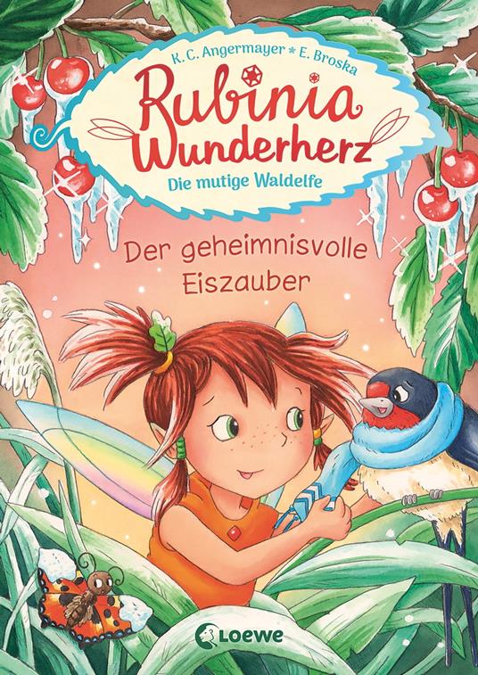 Rubinia Wunderherz, die mutige Waldelfe (Band 5) - Der geheimnisvolle Eiszauber - Karen Christine Angermayer,Loewe Erstes Selberlesen,Elke Broska - ebook