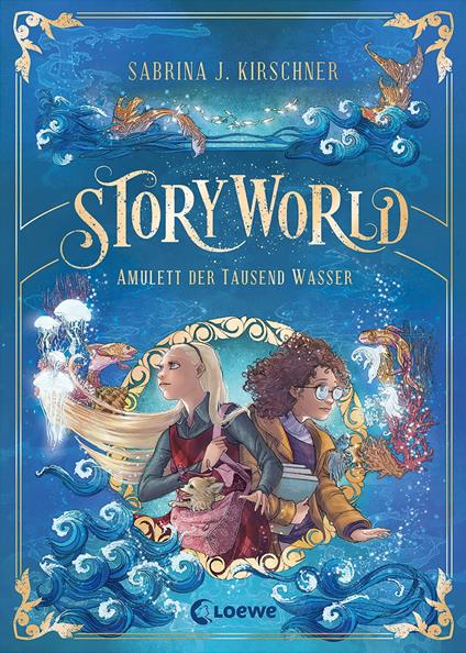 StoryWorld (Band 1) - Amulett der Tausend Wasser - Sabrina J. Kirschner,Loewe Kinderbücher,Melanie Korte - ebook