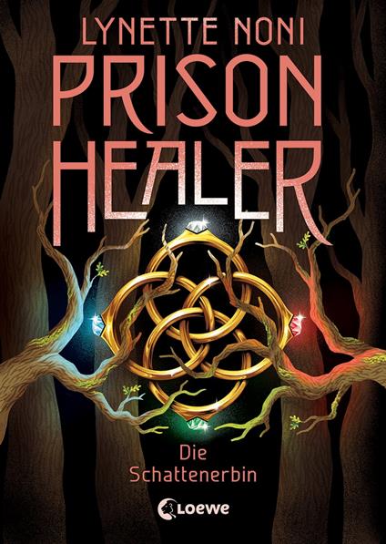 Prison Healer (Band 3) - Die Schattenerbin - Lynette Noni,Loewe Jugendbücher,Sandra Knuffinke,Jessika Komina - ebook