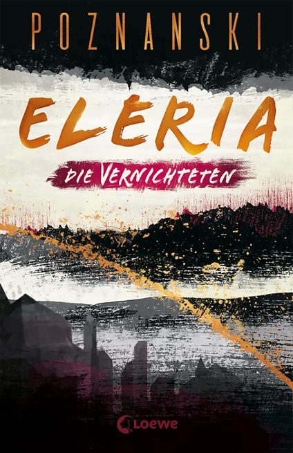 Eleria (Band 3) - Die Vernichteten - Ursula Poznanski,Loewe Jugendbücher - ebook