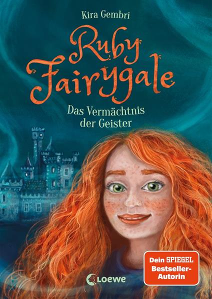 Ruby Fairygale (Band 6) - Das Vermächtnis der Geister - Kira Gembri,Loewe Kinderbücher,Verena Körting - ebook