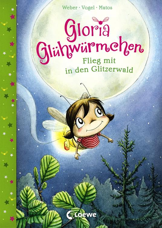 Gloria Glühwürmchen (Band 4) - Flieg mit in den Glitzerwald - Kirsten Vogel,Susanne Weber,Loewe Vorlesebücher,Martina Matos - ebook