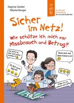 Sicher im Netz! Wie schütze ich mich vor Missbrauch und Betrug? (Starke Kinder, glückliche Eltern)