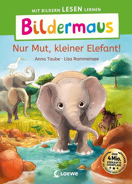 Bildermaus - Nur Mut, kleiner Elefant! - Anna Taube,Loewe Erstlesebücher,Lisa Rammensee - ebook