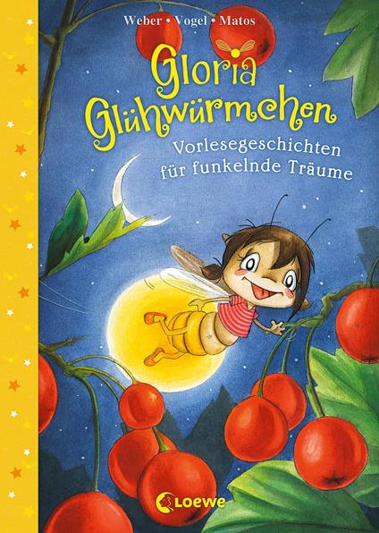 Gloria Glühwürmchen (Band 5) - Vorlesegeschichten für funkelnde Träume - Kirsten Vogel,Susanne Weber,Loewe Vorlesebücher,Martina Matos - ebook