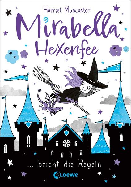 Mirabella Hexenfee bricht die Regeln (Band 2) - Harriet Muncaster,Loewe Kinderbücher,Tamara Reisinger - ebook