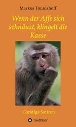 Wenn der Affe sich schnäuzt, klingelt die Kasse