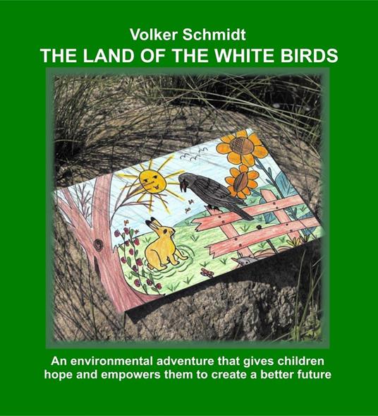 The Land of the white Birds - Volker Schmidt,Barbara Hahn Begleitaufgaben Erika Steinle Bilder,Barbara Hahn Activities Erika Steinle Pictures,Dr. Jochen Scherer Bangor Gwynedd - ebook