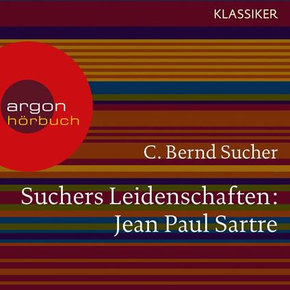 Suchers Leidenschaften: Jean Paul Sartre - Eine Einführung in Leben und Werk (Szenische Lesung)