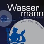 Sternzeichen Wassermann - Liebe, Erfolg, Gesundheit (Ungekürzt)