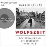 Wolfszeit - Deutschland und die Deutschen 1945 - 1955 (Ungekürzte Lesung)