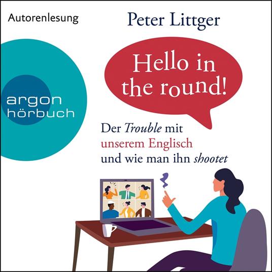 Hello in the round! - Der Trouble mit unserem Englisch und wie man ihn shootet (Ungekürzte Autorenlesung)