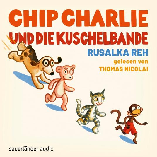 Chip Charlie und die Kuschelbande (Ungekürzte Lesung)