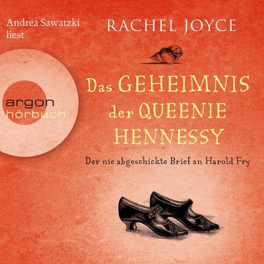 Das Geheimnis der Queenie Hennessy - Der nie abgeschickte Liebesbrief an Harold Fry - Die Harold-Fry-Trilogie, Band 2 (Ungekürzte Lesung)