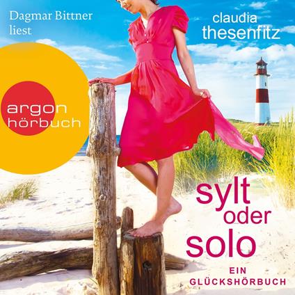 Sylt oder solo: Ein Glückshörbuch (Ungekürzte Lesung)