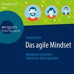 Das agile Mindset - Mitarbeiter entwickeln, Zukunft der Arbeit gestalten (Ungekürzte Lesung)