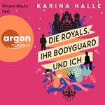 Die Royals, ihr Bodyguard und ich - Roman (Ungekürzte Lesung)