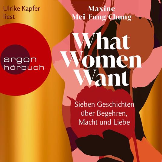 What Women Want - Sieben Geschichten über Begehren, Macht und Liebe (Ungekürzte Lesung)