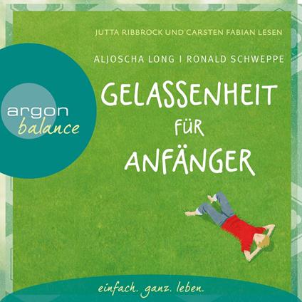 Gelassenheit für Anfänger (Autorisierte Lesefassung mit Musik)