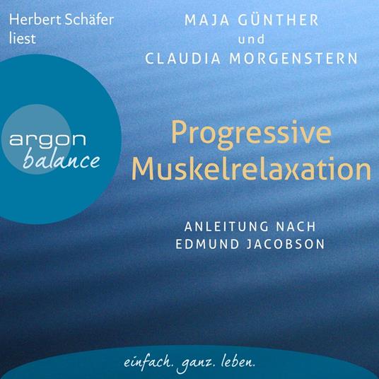 Progressive Muskelrelaxation - Anleitung nach Edmund Jacobson (Ungekürzte Lesung)