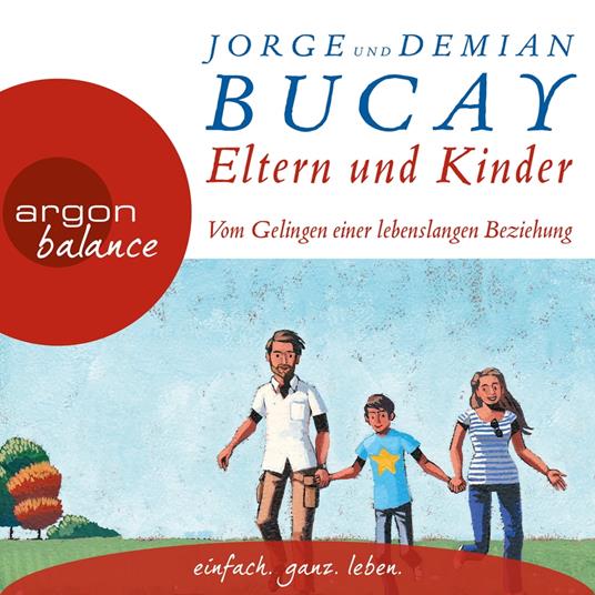 Eltern und Kinder - Vom Gelingen einer lebenslangen Beziehung (Gekürzte Lesung)