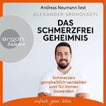 Das Schmerzfrei-Geheimnis - Schmerzen ganzheitlich verstehen und für immer loswerden (Ungekürzte Lesung)