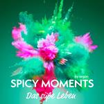 Das süße Leben - spicy moments - Erotische Geschichten, Band 1 (Ungekürzte Lesung)