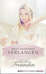 Sex mit Freunden - Mein geheimes Verlangen