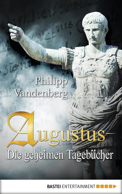Augustus - Die geheimen Tagebücher - Philipp Vandenberg - ebook