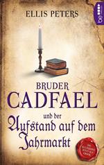 Bruder Cadfael und der Aufstand auf dem Jahrmarkt