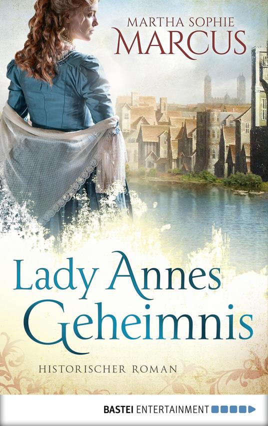 Lady Annes Geheimnis - Martha Sophie Marcus - ebook