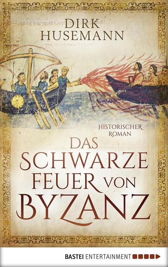 Das schwarze Feuer von Byzanz - Dirk Husemann - ebook