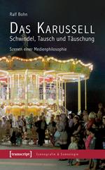 Das Karussell - Schwindel, Tausch und Täuschung