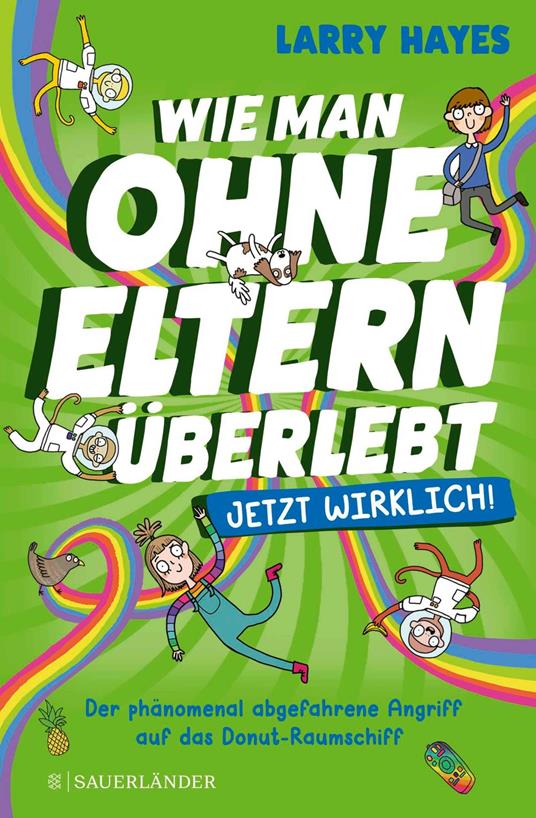 Wie man ohne Eltern überlebt – jetzt wirklich! Der phänomenal abgefahrene Angriff auf das Donut-Raumschiff - Larry Hayes,Katie Abey,Nadine Mannchen - ebook