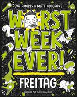 Worst Week Ever – Freitag