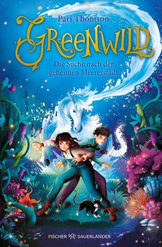 Greenwild – Die Suche nach der geheimen Meeresstadt - Pari Thomson,Elisa Paganelli,Maren Illinger - ebook