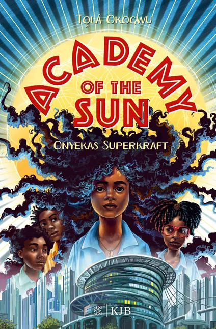 Academy of the Sun – Onyekas Superkraft - Simona Ceccarelli,T?lá Okogwu,Eva Schöffmann-Davidov,Ulrike Köbele - ebook