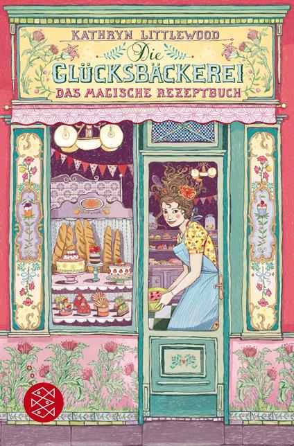 Die Glücksbäckerei – Das magische Rezeptbuch - Kathryn Littlewood,Eva Schöffmann-Davidov,Eva Riekert - ebook