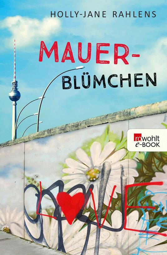 Mauerblümchen - Holly-Jane Rahlens,Sabine Ludwig - ebook