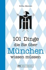 101 Dinge, die Sie über München wissen müssen