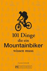 101 Dinge, die ein Mountainbiker wissen muss